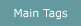 Main Tags